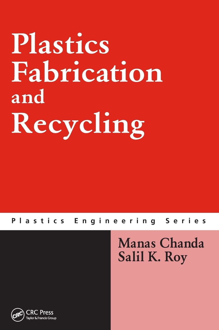 Plastics Fabrication and Recycling (Plastics Engineering, 75, Band 75)