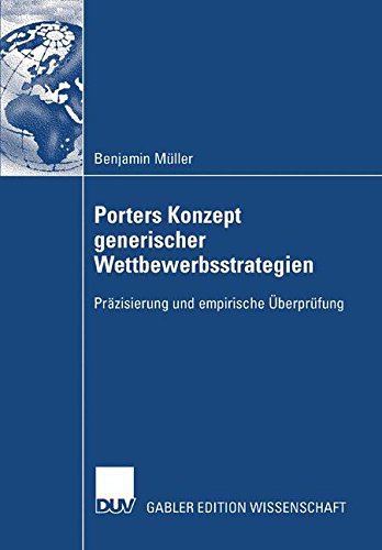 Porters Konzept generischer Wettbewerbsstrategien: Präzisierung und empirische Überprüfung (German Edition)