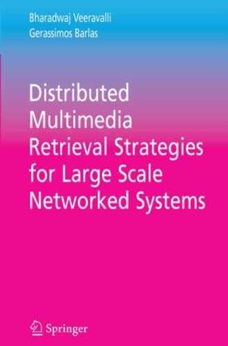 Distributed Multimedia Retrieval Strategies for Large Scale Networked Systems (Multimedia Systems and Applications, Band 29)