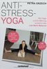 Anti-Stress-Yoga: Mit Yoga und Ernährung zurück in die Life-Work-Balance