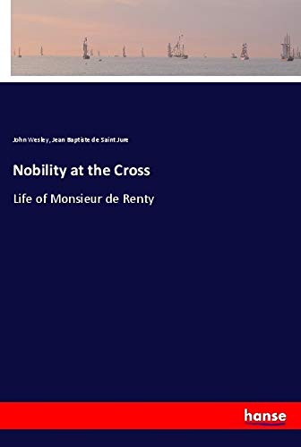 Nobility at the Cross: Life of Monsieur de Renty