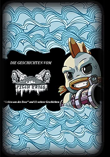 Die Geschichten vom Fischkrieg: Gehirn aus der Dose und 11 weitere Geschichten