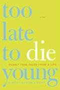 Harriet Johnson Too Late To Die Young, Nearly True Tales From A Life