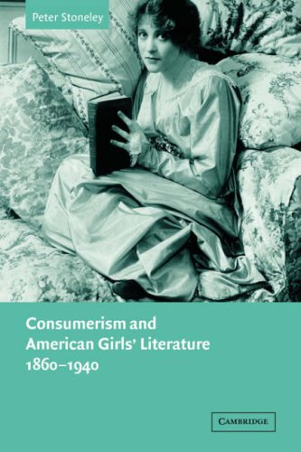 Consumerism Amer Girl Lit 1860-1940 (Cambridge Studies in American Literature and Culture, Band 134)