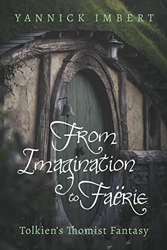 From Imagination to Faërie: Tolkien's Thomist Fantasy