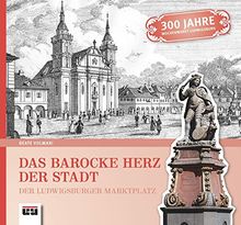 Das barocke Herz der Stadt Ludwigsburg: Der Ludwigsburger Marktplatz