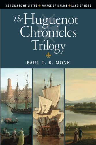 The Huguenot Chronicles: A historical fiction trilogy: Includes: Merchants of Virtue, Voyage of Malice, Land of Hope
