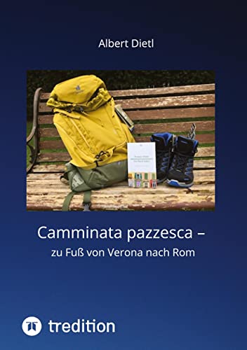 Camminata pazzesca – zu Fuß von Verona nach Rom: DE