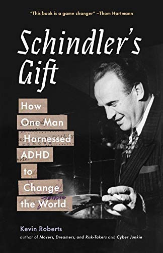 Roberts, Kevin J. Schindler's Gift, How One Man Harnessed Adhd To Change The World