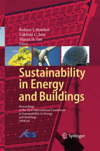 Sustainability in Energy and Buildings: Proceedings of the International Conference in Sustainability in Energy and Buildings (SEB’09)