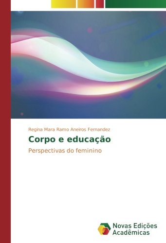 Corpo e educação: Perspectivas do feminino