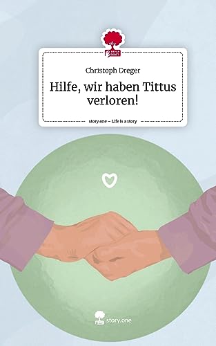 Hilfe, wir haben Tittus verloren!. Life is a Story - story.one