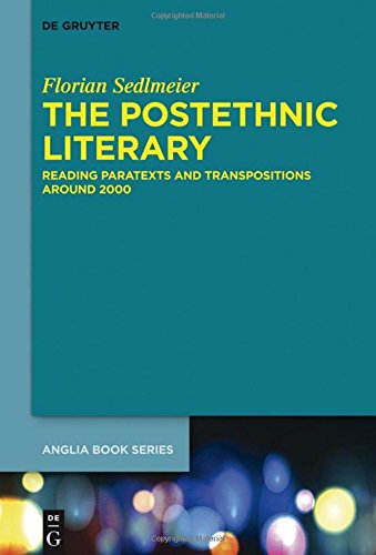 The Postethnic Literary: Reading Paratexts and Transpositions around 2000 (Buchreihe der Anglia / Anglia Book Series, Band 48)