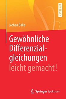 Gewöhnliche Differenzialgleichungen leicht gemacht!