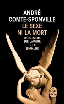 Le sexe ni la mort : trois essais sur l'amour et la sexualité