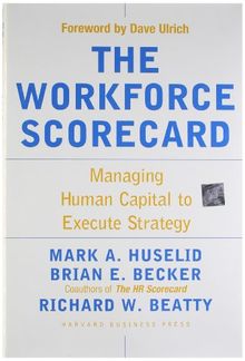 The Workforce Scorecard: Managing Human Capital to Execute Strategy