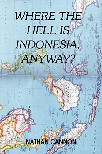 Where The Hell Is Indonesia, Anyway?