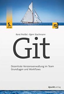 Git: Dezentrale Versionsverwaltung im Team – Grundlagen und Workflows