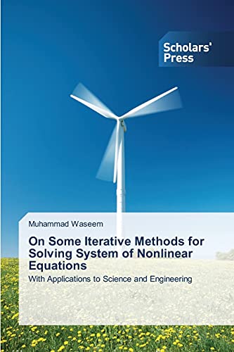On Some Iterative Methods for Solving System of Nonlinear Equations: With Applications to Science and Engineering