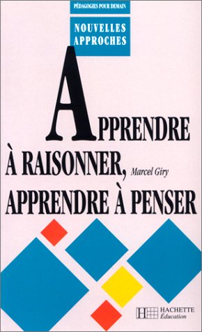 Apprendre A Raisonner Apprendre A Penser (hachette Education)