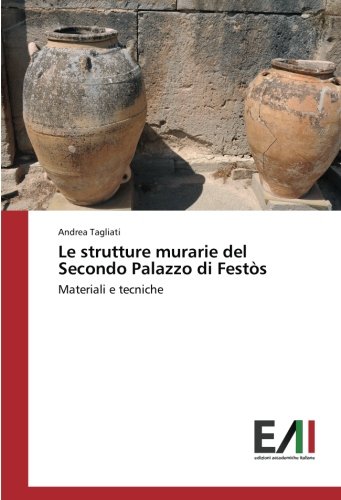 Le strutture murarie del Secondo Palazzo di Festòs: Materiali e tecniche