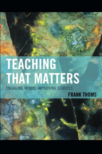 Teaching that Matters: Engaging Minds, Improving Schools
