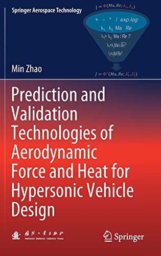 Prediction and Validation Technologies of Aerodynamic Force and Heat for Hypersonic Vehicle Design (Springer Aerospace Technology)