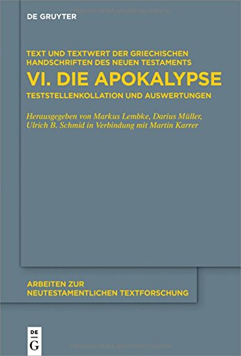 Text und Textwert der griechischen Handschriften des Neuen Testaments: Die Apokalypse: Teststellenkollation und Auswertungen (Arbeiten zur neutestamentlichen Textforschung, Band 49)