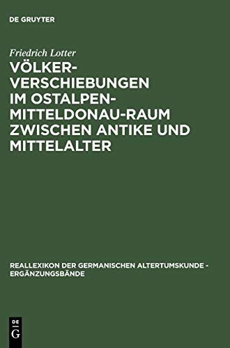 Völkerverschiebungen im Ostalpen-Mitteldonau-Raum zwischen Antike und Mittelalter: (375-600) (Ergänzungsbände zum Reallexikon der Germanischen Altertumskunde, 39)
