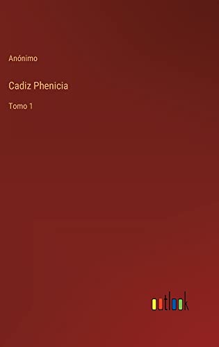 Cadiz Phenicia: Tomo 1