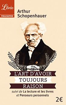 L'art d'avoir toujours raison. La lecture et les livres. Penseurs personnels