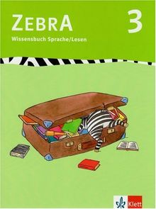 Zebra 3. Wissensbuch Sprache und Lesen 3. Schuljahr: Baden-Württemberg, Berlin, Brandenburg, Bremen, Hamburg, Hessen, Mecklenburg-Vorpommern, ... Sachsen-Anhalt, Schleswig-Holstein: BD 3