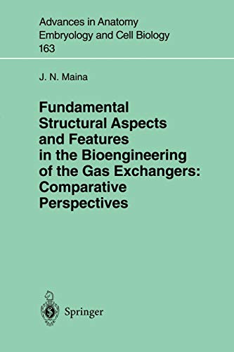 Fundamental Structural Aspects and Features in the Bioengineering of the Gas Exchangers: Comparative Perspectives (Advances in Anatomy, Embryology and Cell Biology, 163, Band 163)