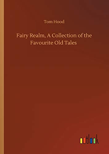 Fairy Realm, A Collection of the Favourite Old Tales