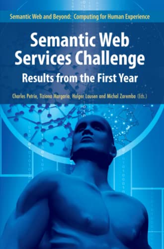 Semantic Web Services Challenge: Results from the First Year (Semantic Web and Beyond, Band 8)