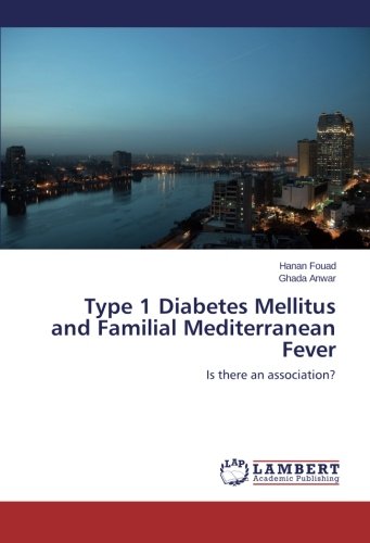 Type 1 Diabetes Mellitus and Familial Mediterranean Fever: Is there an association?