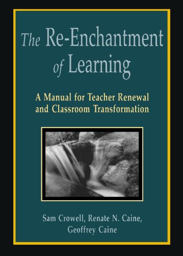 The Re-Enchantment of Learning: A Manual for Teacher Renewal and Classroom Transformation