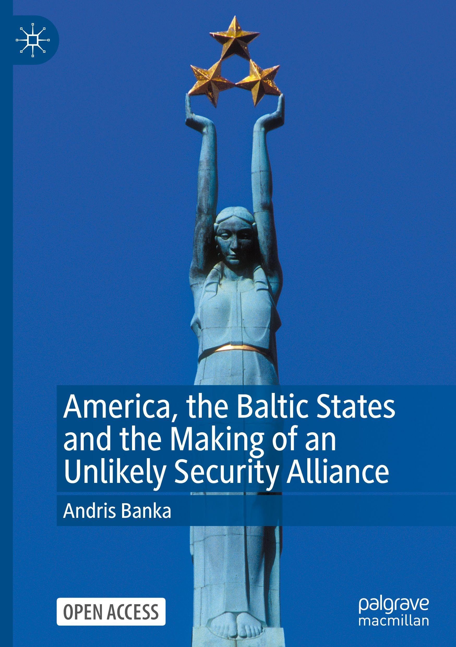 America, the Baltic States and the Making of an Unlikely Security Alliance
