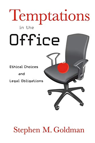 Temptations in the Office: Ethical Choices and Legal Obligations