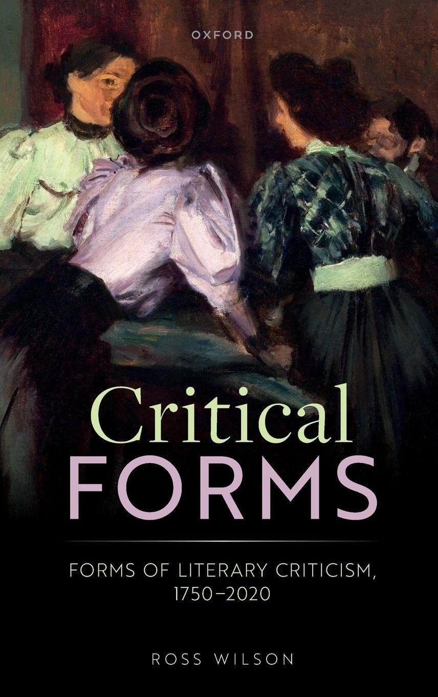Ross Wilson Critical Forms, Forms Of Literary Criticism, 1750-2020
