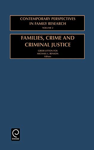Families, Crime and Criminal Justice: Charting the Linkages (Contemporary Perspectives in Family Research)