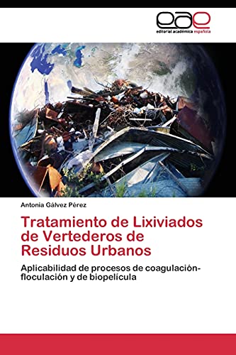 Tratamiento de Lixiviados de Vertederos de Residuos Urbanos: Aplicabilidad de procesos de coagulación-floculación y de biopelícula