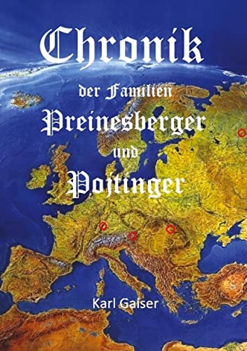 Chronik der Familien Preinesberger und Pojtinger: Der lange Weg aus der Habsburgermonachie über die Karpaten und Sibirien nach Deutschland
