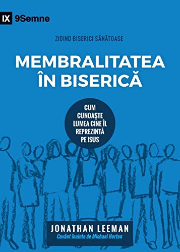 Membralitatea în Biseric¿ (Church Membership) (Romanian): How the World Knows Who Represents Jesus (Building Healthy Churches (Romanian))