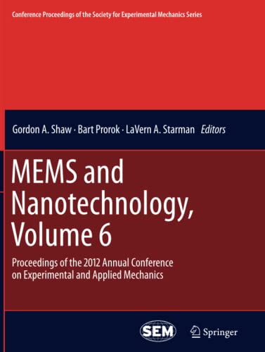 MEMS and Nanotechnology, Volume 6: Proceedings of the 2012 Annual Conference on Experimental and Applied Mechanics (Conference Proceedings of the Society for Experimental Mechanics Series)
