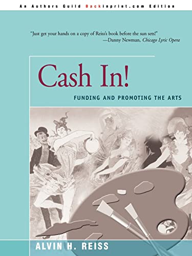 Reiss, Alvin H. Cash In!, Funding And Promoting The Arts, Funding & Promoting The Arts