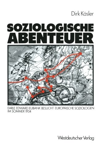 Soziologische Abenteuer: Earle Edward Eubank Besucht Europäische Soziologen im Sommer 1934 (German Edition)