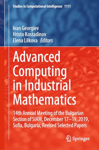 Advanced Computing in Industrial Mathematics: 14th Annual Meeting of the Bulgarian Section of SIAM, December 17-19, 2019, Sofia, Bulgaria, Revised ... Computational Intelligence, 1111, Band 1111)