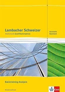 Lambacher Schweizer Mathematik Qualifikationsphase Basistraining Analysis - G9. Ausgabe Niedersachsen: Arbeitsheft plus Lösungen Klassen 12/13 (Lambacher Schweizer. Ausgabe für Niedersachsen ab 2015)