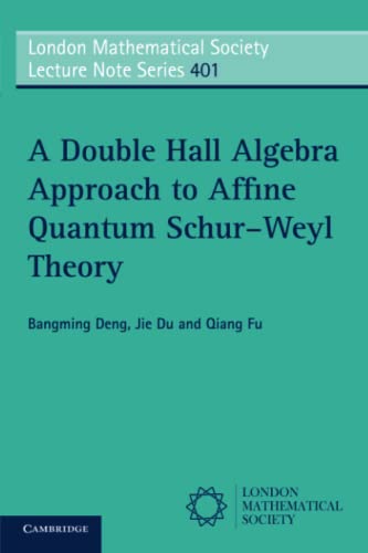 Bangming Deng A Double Hall Algebra Approach To Affine Quantum Schur–Weyl Theory (London Mathematical Society Lecture Note Series, Band 401)